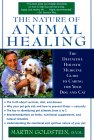 The Nature of Animal Healing: The Definitive Holistic Medicine Guide to Caring for Your Dog and Cat