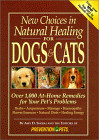 New Choices in Natural Healing for Dogs & Cats: Over 1,000 At-Home Remedies for Your Pet's Problems